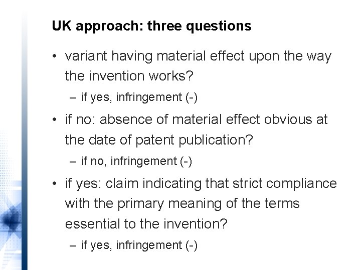 UK approach: three questions • variant having material effect upon the way the invention