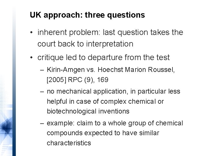UK approach: three questions • inherent problem: last question takes the court back to