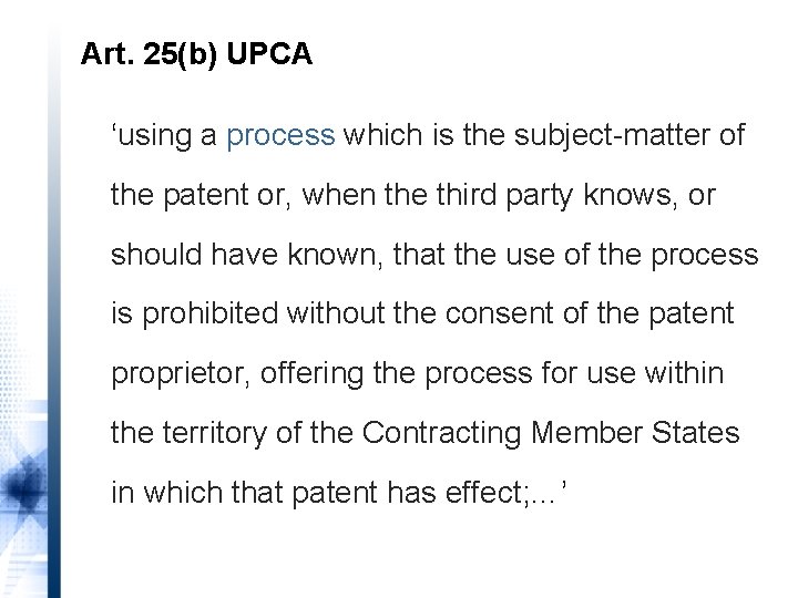 Art. 25(b) UPCA ‘using a process which is the subject-matter of the patent or,