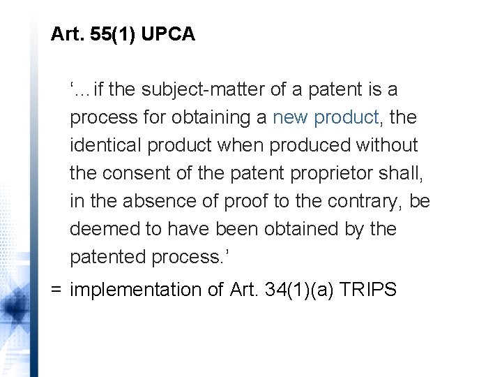 Art. 55(1) UPCA ‘…if the subject-matter of a patent is a process for obtaining