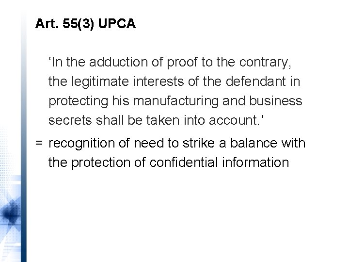 Art. 55(3) UPCA ‘In the adduction of proof to the contrary, the legitimate interests