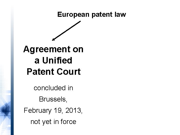 European patent law Agreement on a Unified Patent Court concluded in Brussels, February 19,