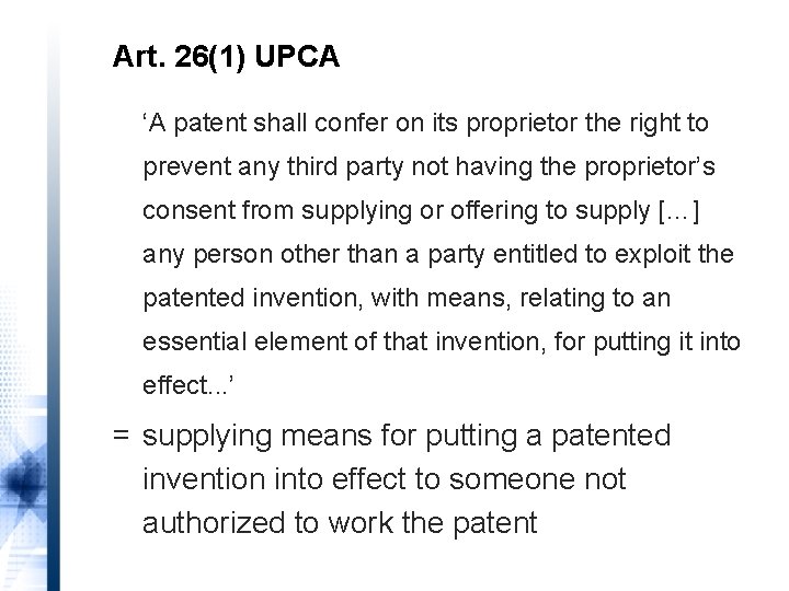 Art. 26(1) UPCA ‘A patent shall confer on its proprietor the right to prevent