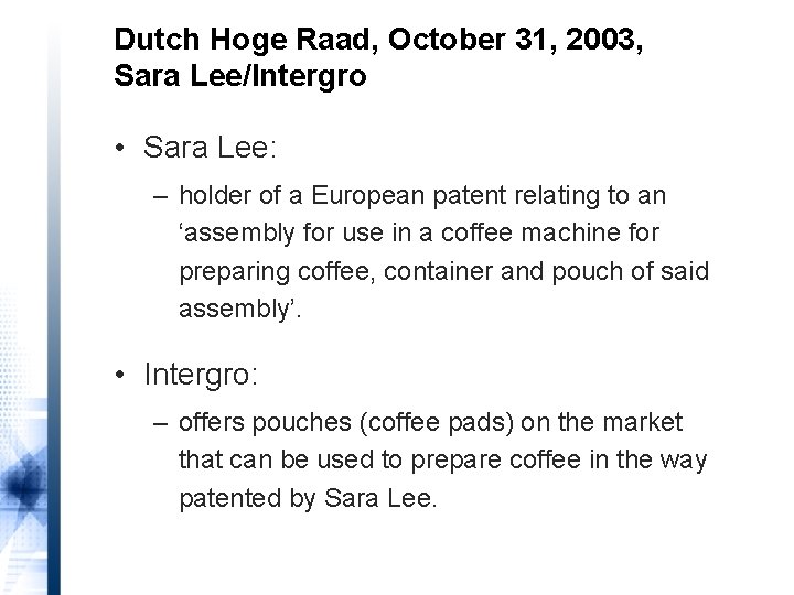 Dutch Hoge Raad, October 31, 2003, Sara Lee/Intergro • Sara Lee: – holder of