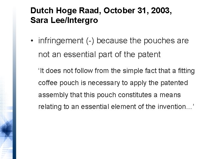 Dutch Hoge Raad, October 31, 2003, Sara Lee/Intergro • infringement (-) because the pouches