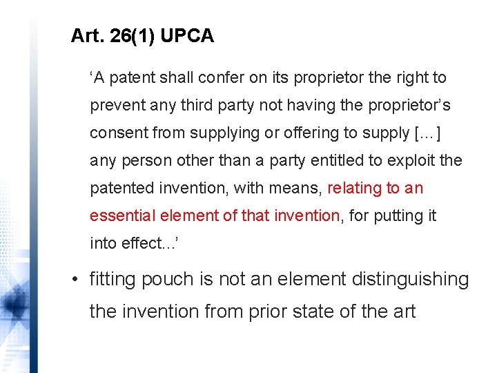 Art. 26(1) UPCA ‘A patent shall confer on its proprietor the right to prevent