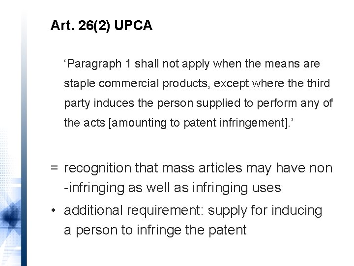 Art. 26(2) UPCA ‘Paragraph 1 shall not apply when the means are staple commercial