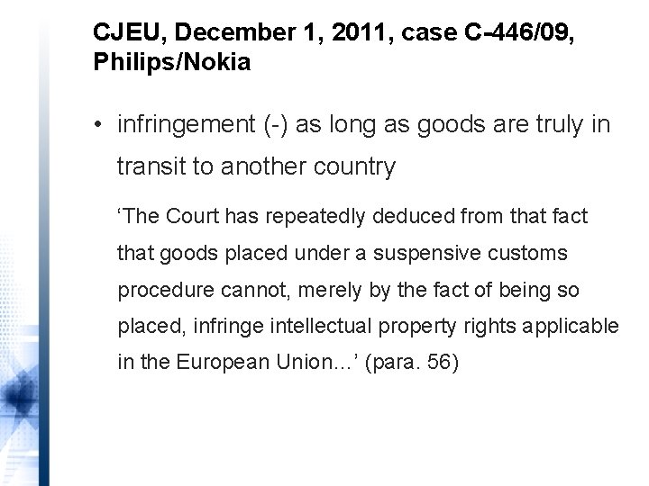 CJEU, December 1, 2011, case C-446/09, Philips/Nokia • infringement (-) as long as goods