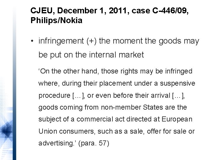 CJEU, December 1, 2011, case C-446/09, Philips/Nokia • infringement (+) the moment the goods