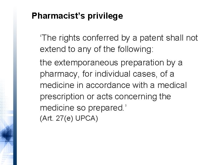 Pharmacist’s privilege ‘The rights conferred by a patent shall not extend to any of