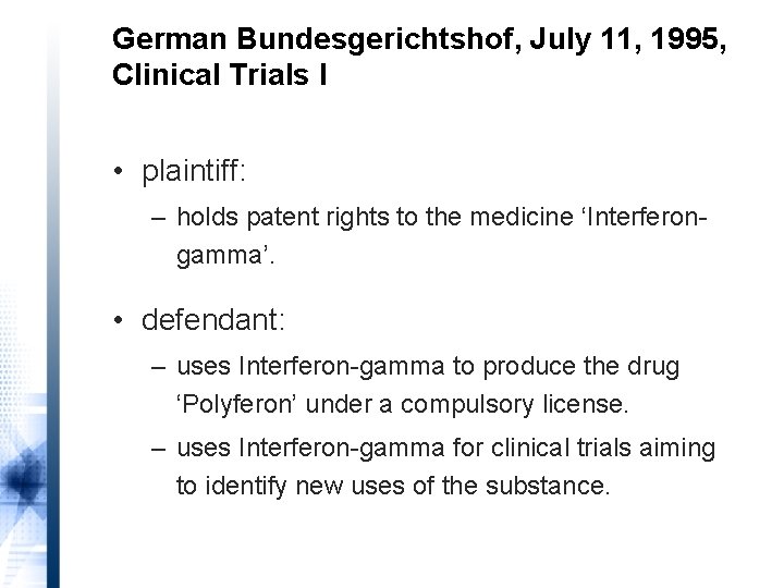 German Bundesgerichtshof, July 11, 1995, Clinical Trials I • plaintiff: – holds patent rights