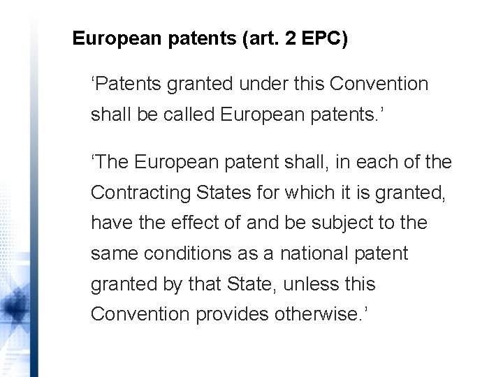European patents (art. 2 EPC) ‘Patents granted under this Convention shall be called European
