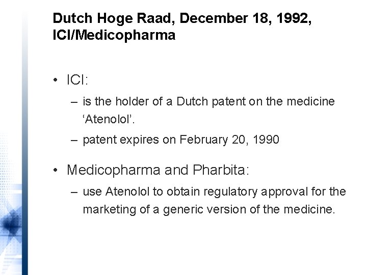 Dutch Hoge Raad, December 18, 1992, ICI/Medicopharma • ICI: – is the holder of