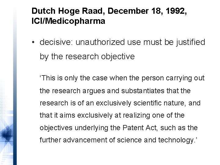 Dutch Hoge Raad, December 18, 1992, ICI/Medicopharma • decisive: unauthorized use must be justified