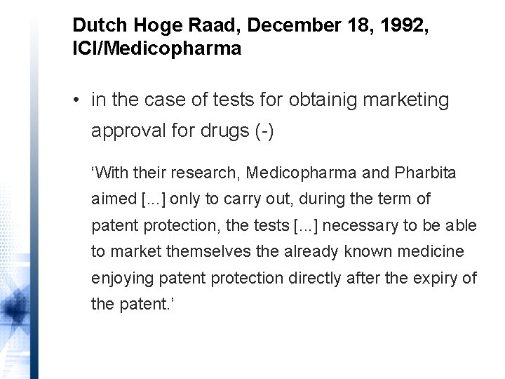 Dutch Hoge Raad, December 18, 1992, ICI/Medicopharma • in the case of tests for