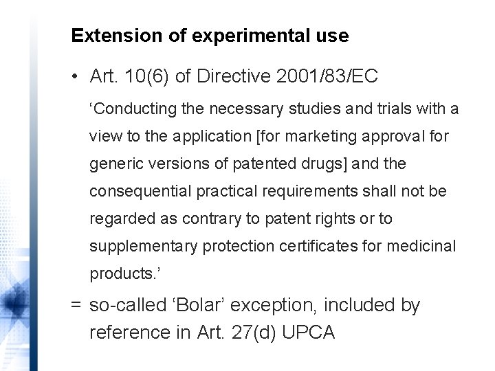 Extension of experimental use • Art. 10(6) of Directive 2001/83/EC ‘Conducting the necessary studies