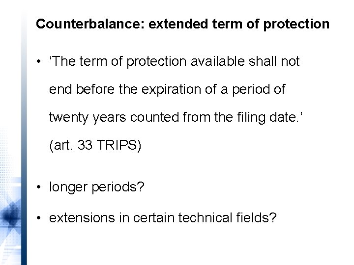 Counterbalance: extended term of protection • ‘The term of protection available shall not end