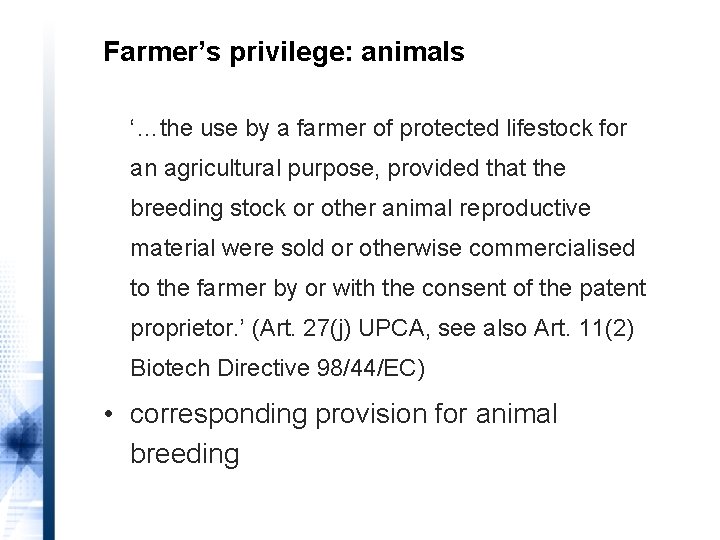 Farmer’s privilege: animals ‘…the use by a farmer of protected lifestock for an agricultural