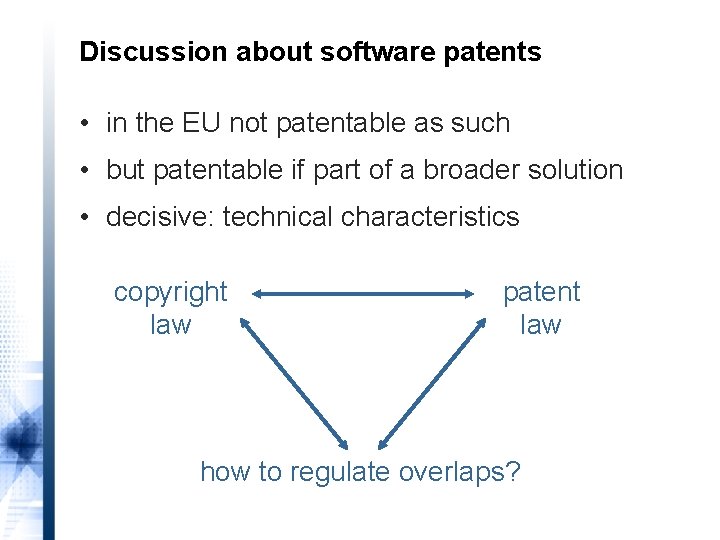 Discussion about software patents • in the EU not patentable as such • but