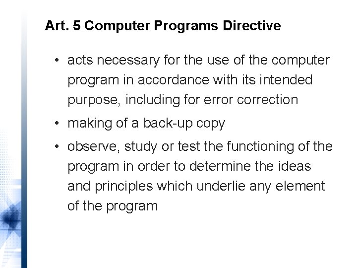 Art. 5 Computer Programs Directive • acts necessary for the use of the computer