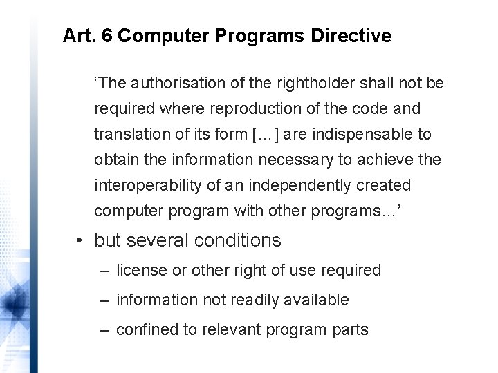 Art. 6 Computer Programs Directive ‘The authorisation of the rightholder shall not be required