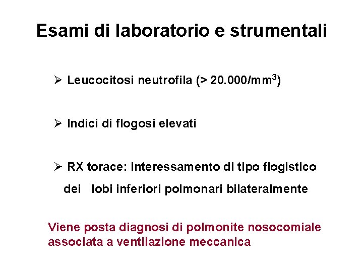 Esami di laboratorio e strumentali Ø Leucocitosi neutrofila (> 20. 000/mm 3) Ø Indici Esami di laboratorio e strumentali Ø Leucocitosi neutrofila (> 20. 000/mm 3) Ø Indici