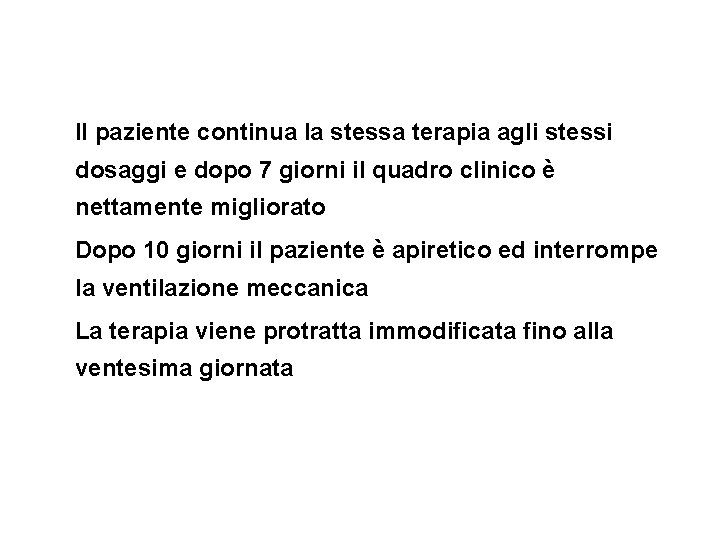 Il paziente continua la stessa terapia agli stessi dosaggi e dopo 7 giorni il Il paziente continua la stessa terapia agli stessi dosaggi e dopo 7 giorni il