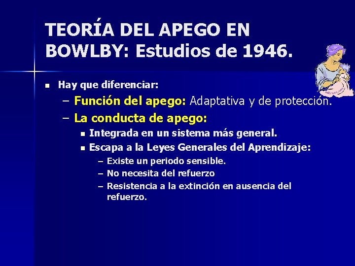 TEORÍA DEL APEGO EN BOWLBY: Estudios de 1946. n Hay que diferenciar: – Función TEORÍA DEL APEGO EN BOWLBY: Estudios de 1946. n Hay que diferenciar: – Función