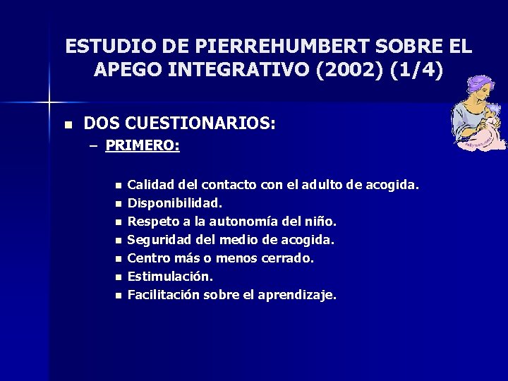 ESTUDIO DE PIERREHUMBERT SOBRE EL APEGO INTEGRATIVO (2002) (1/4) n DOS CUESTIONARIOS: – PRIMERO: ESTUDIO DE PIERREHUMBERT SOBRE EL APEGO INTEGRATIVO (2002) (1/4) n DOS CUESTIONARIOS: – PRIMERO: