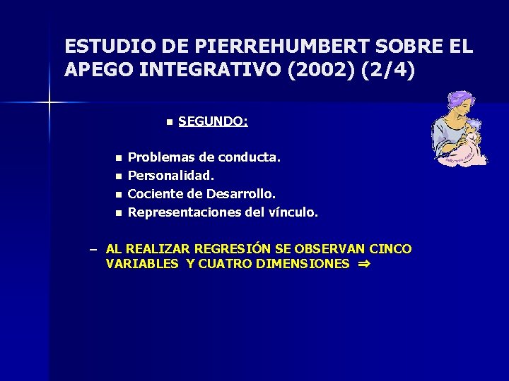 ESTUDIO DE PIERREHUMBERT SOBRE EL APEGO INTEGRATIVO (2002) (2/4) n n n SEGUNDO: Problemas ESTUDIO DE PIERREHUMBERT SOBRE EL APEGO INTEGRATIVO (2002) (2/4) n n n SEGUNDO: Problemas