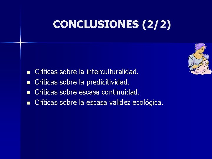 CONCLUSIONES (2/2) n n Críticas sobre la interculturalidad. Críticas sobre la predicitividad. Críticas sobre CONCLUSIONES (2/2) n n Críticas sobre la interculturalidad. Críticas sobre la predicitividad. Críticas sobre