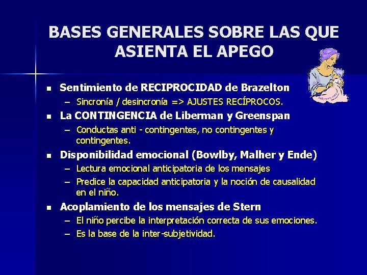 BASES GENERALES SOBRE LAS QUE ASIENTA EL APEGO n Sentimiento de RECIPROCIDAD de Brazelton BASES GENERALES SOBRE LAS QUE ASIENTA EL APEGO n Sentimiento de RECIPROCIDAD de Brazelton