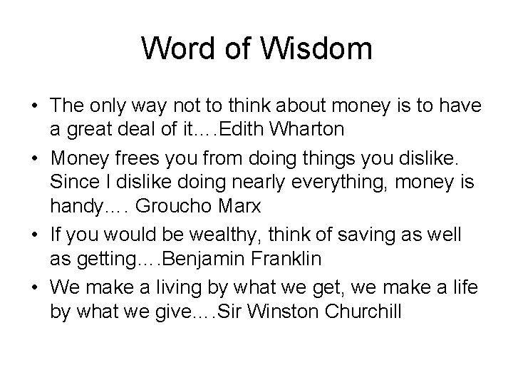 Word of Wisdom • The only way not to think about money is to