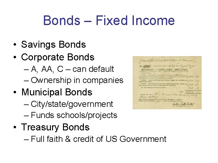 Bonds – Fixed Income • Savings Bonds • Corporate Bonds – A, AA, C