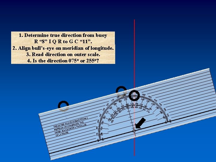 1. Determine true direction from buoy R “ 8” I Q R to G