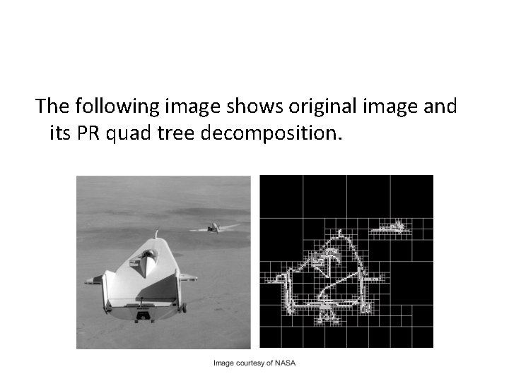 The following image shows original image and its PR quad tree decomposition. 
