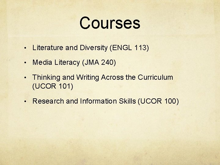 Courses • Literature and Diversity (ENGL 113) • Media Literacy (JMA 240) • Thinking