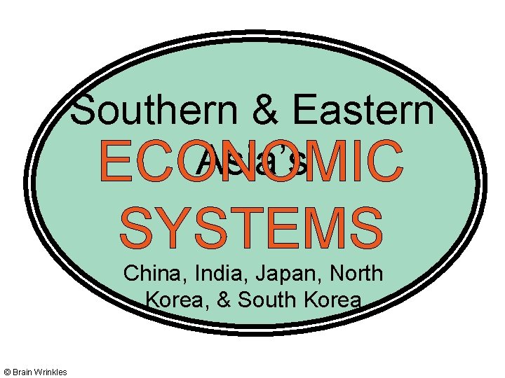 Southern & Eastern Asia’s ECONOMIC SYSTEMS China, India, Japan, North Korea, & South Korea
