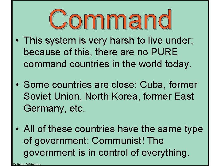 Command • This system is very harsh to live under; because of this, there