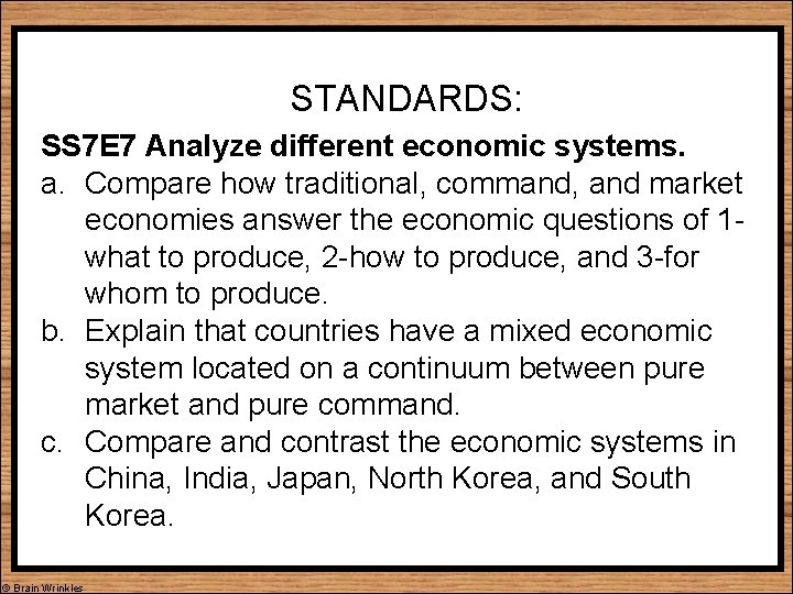 STANDARDS: SS 7 E 7 Analyze different economic systems. a. Compare how traditional, command,