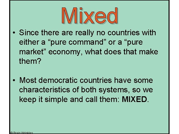 Mixed • Since there are really no countries with either a “pure command” or