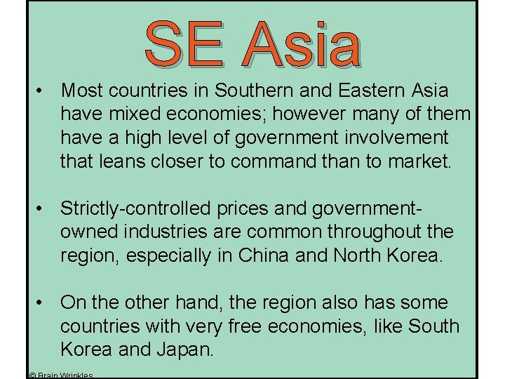 SE Asia • Most countries in Southern and Eastern Asia have mixed economies; however