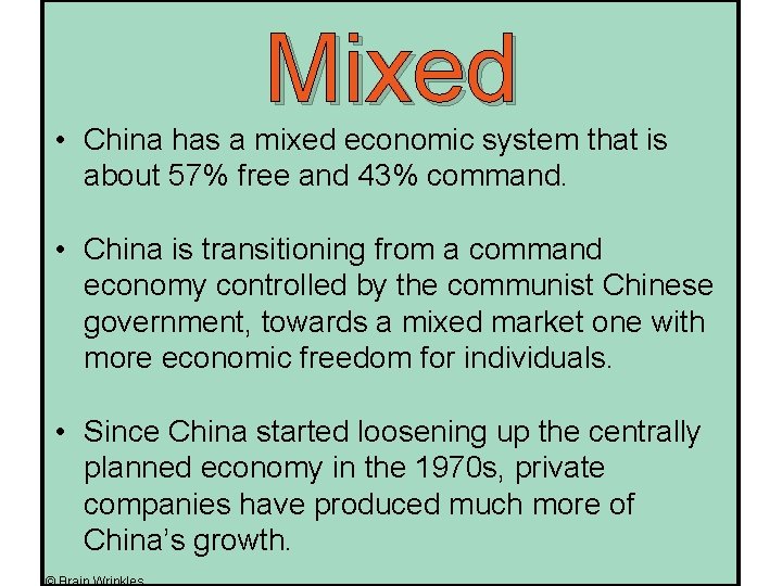 Mixed • China has a mixed economic system that is about 57% free and