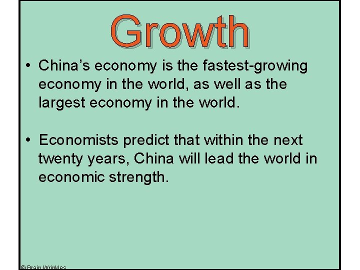 Growth • China’s economy is the fastest-growing economy in the world, as well as