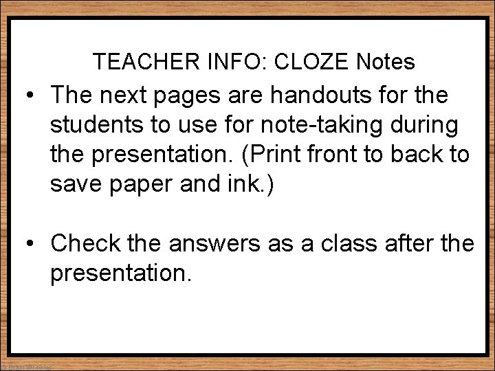TEACHER INFO: CLOZE Notes • The next pages are handouts for the students to