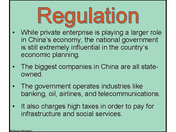 Regulation • While private enterprise is playing a larger role in China’s economy, the