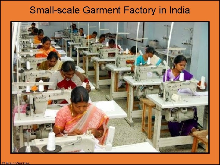 Small-scale Garment Factory in India © Brain Wrinkles 