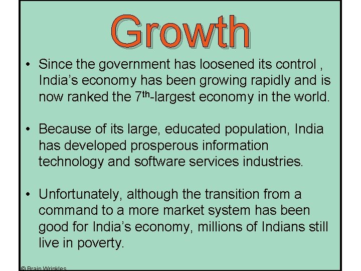 Growth • Since the government has loosened its control , India’s economy has been