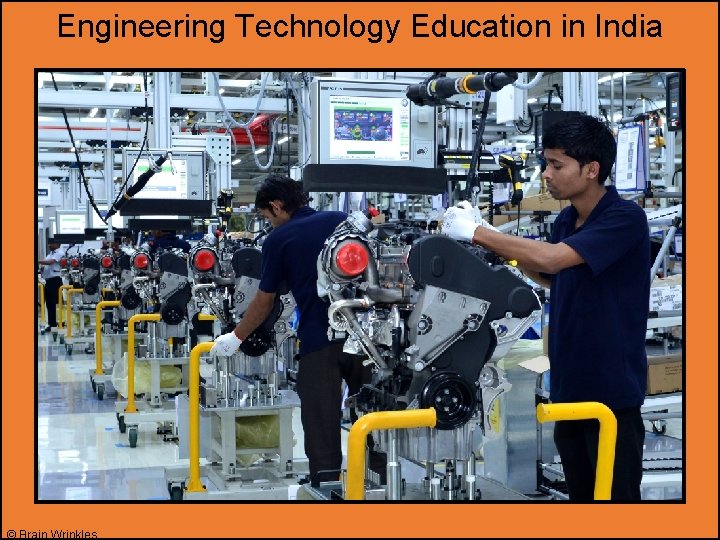 Engineering Technology Education in India © Brain Wrinkles 