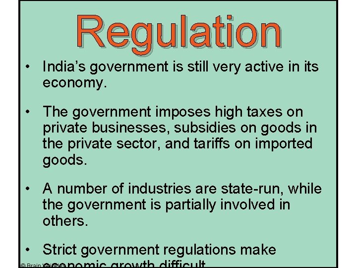 Regulation • India’s government is still very active in its economy. • The government